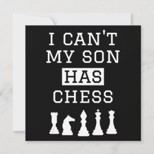 i cant my son has chess  funny chess mom dad invitation