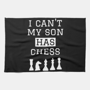 i cant my son has chess funny chess mom dad kitchen towel