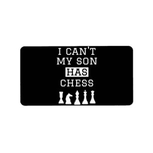 i cant my son has chess funny chess mom dad label