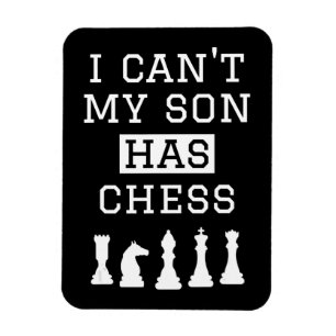 i cant my son has chess funny chess mom dad magnet