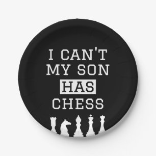 i cant my son has chess  funny chess mom dad paper plate