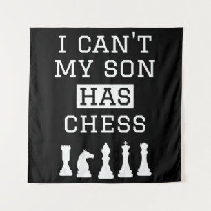 i cant my son has chess funny chess mom dad tapestry