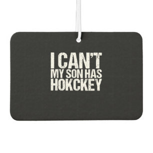 I Cant My Son Has Hockey Mom Funny Gift Air Freshener