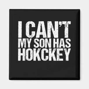 I Cant My Son Has Hockey Mom Funny Gift Magnet