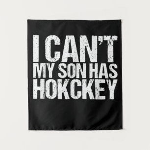 I Cant My Son Has Hockey Mom Funny Gift Tapestry