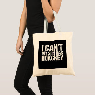 I Cant My Son Has Hockey Mom Funny Gift Tote Bag