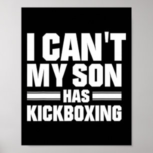 I Can't My Son Has Kickboxing  Poster