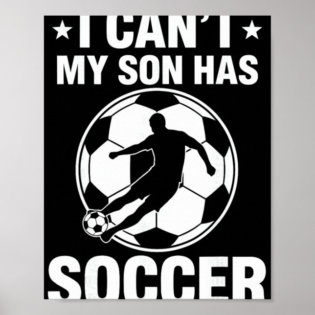 I Can't My Son Has Soccer  Poster (Front)