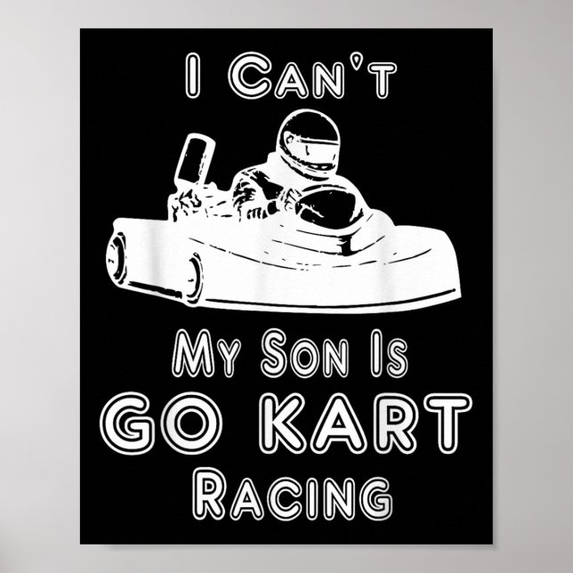 I Can't My Son Is Go Kart Racing  Poster (Front)