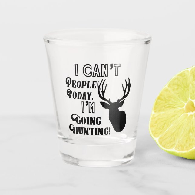 I Can't People I'm Going Deer Hunting Outdoors Shot Glass (Front)