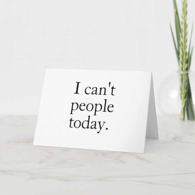 I Can't People Today Minimal Simple Black Quote Card (Front)