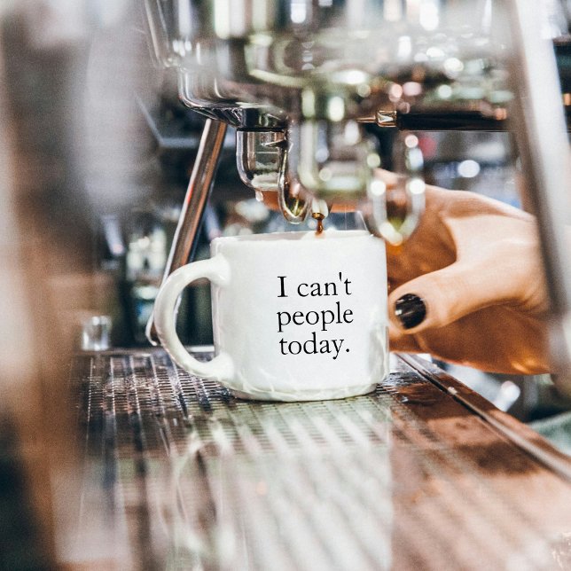 I Can't People Today Minimal Simple Black Quote Espresso Cup (Creator Uploaded)
