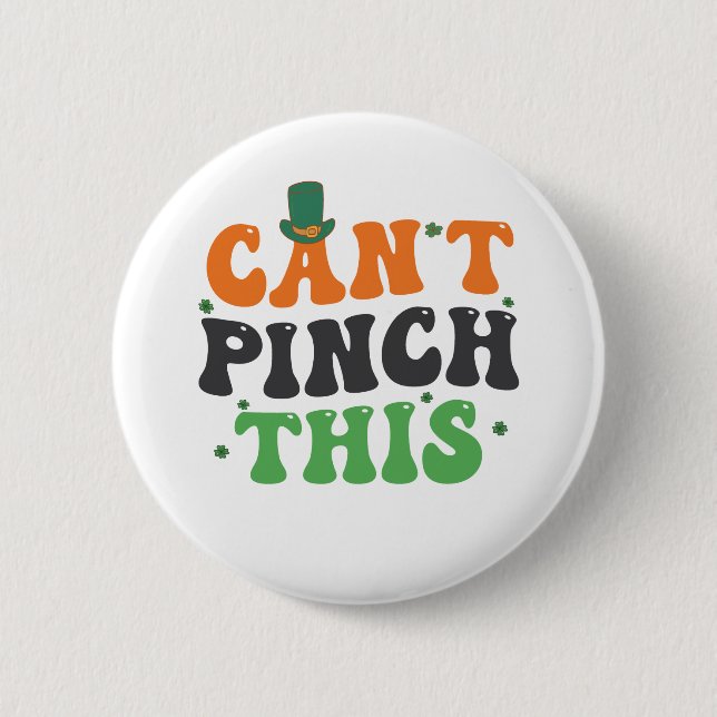I Can't Pinch This Funny St Patrick's Day Gift  2 Inch Round Button (Front)