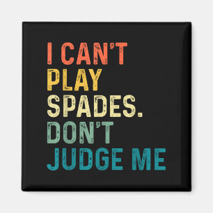I Can't Play Spades. Don't Judge Me Apparel  Magnet