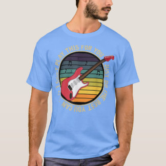 I Cant Play This For You Just Do The Best You Can  T-Shirt