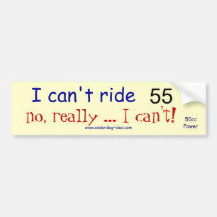 I can't ride 55 scooter bumper sticker