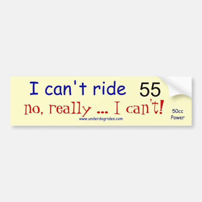 I can't ride 55 scooter bumper sticker (Front)
