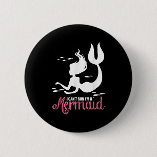 I Can't Run I'm A Mermaid 2 Inch Round Button