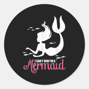 I Can't Run I'm A Mermaid Classic Round Sticker