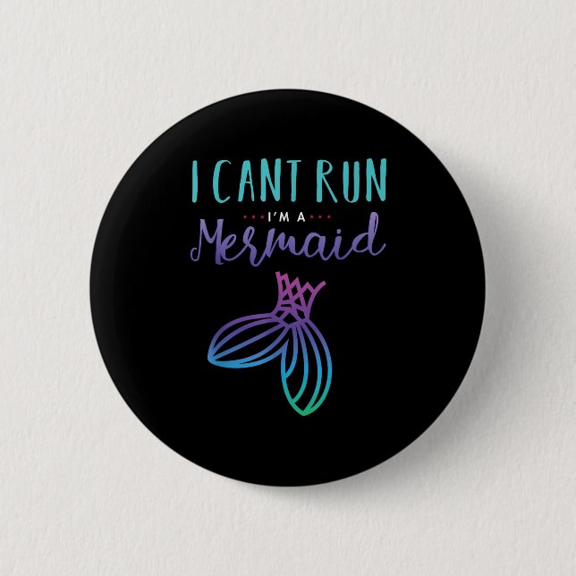 I Can't Run, I'm A Mermaid Funny Cute Shirt  2 Inch Round Button (Front)