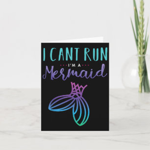 I Can't Run, I'm A Mermaid Funny Cute Shirt Card
