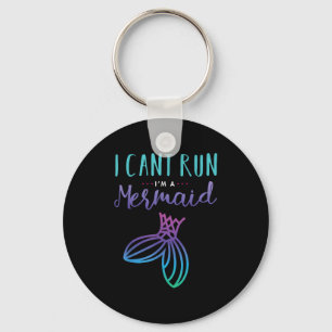 I Can't Run, I'm A Mermaid Funny Cute Shirt  Keychain