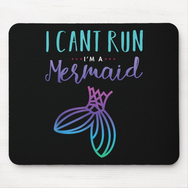 I Can't Run, I'm A Mermaid Funny Cute Shirt  Mouse Pad (Front)
