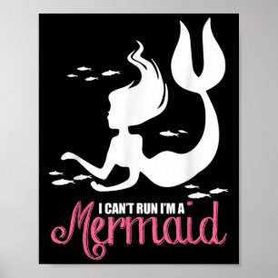 I Can't Run I'm A Mermaid  Poster