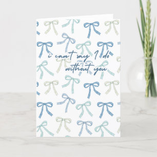 I Can't Say I Do Without You Blue Bow Thank You Card