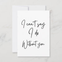 I can't say I do without you bridal proposal card
