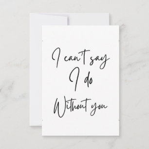 I can't say I do without you bridal proposal card