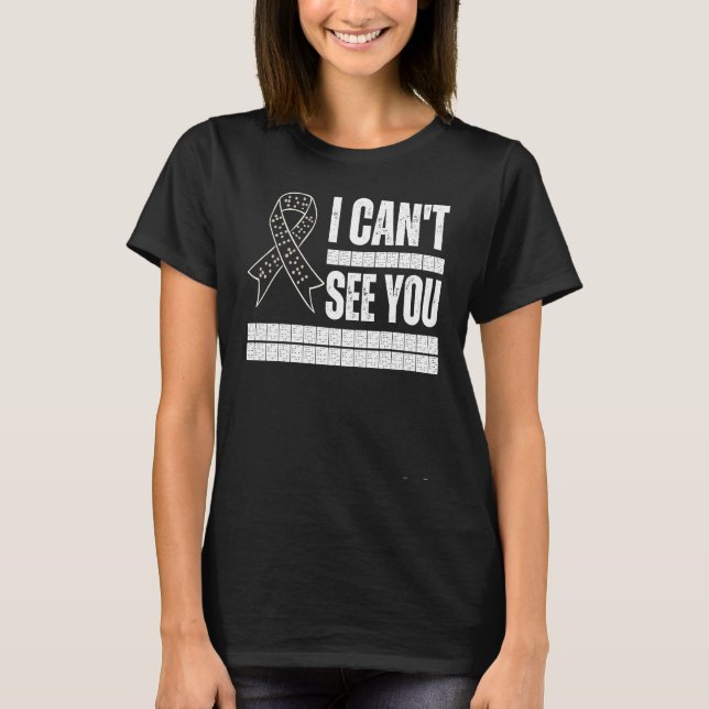 I Can't See You Braille Blind Awareness Support Di T-Shirt (Front)