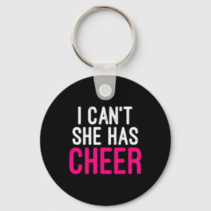 I Can't. She Has Cheer. Cheerleading Mom Dad Gift Keychain
