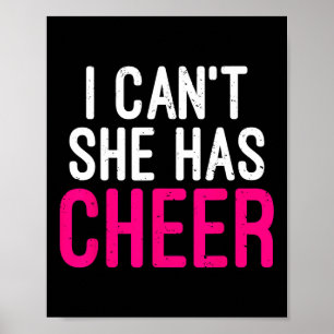 I Can't. She Has Cheer. Cheerleading Mom Dad Gift  Poster