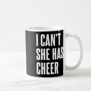 I Can't She Has Cheer Funny Cheerleading Mom Dad  Coffee Mug