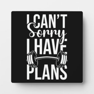 I Can't, Sorry, I Have Plans, Funny Workout Gym Plaque