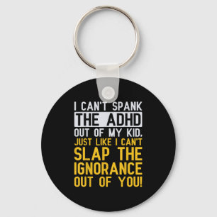 I Can't Spank The Adhd Out Of My Kid Funny Adhd Aw Keychain