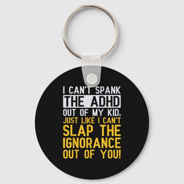 I Can't Spank The Adhd Out Of My Kid Funny Adhd Aw Keychain (Front)