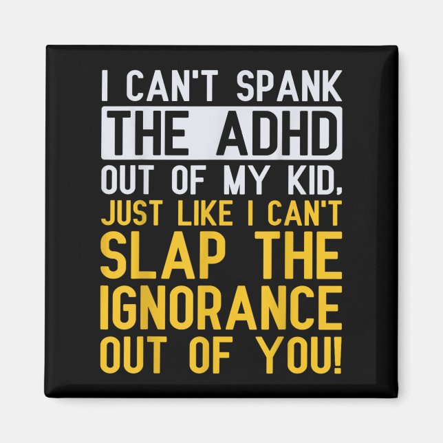 I Can't Spank The Adhd Out Of My Kid Funny Adhd Aw Magnet (Front)