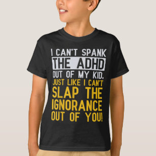 I Can't Spank The Adhd Out Of My Kid Funny Adhd Aw T-Shirt