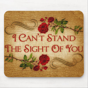 I Can't Stand The Sight Of You Mouse Pad