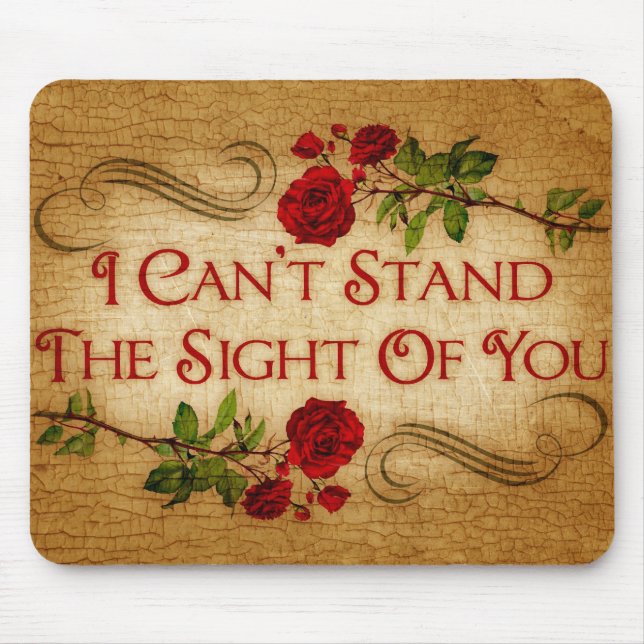 I Can't Stand The Sight Of You Mouse Pad (Front)