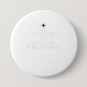 I Cant Stay At Home Im A Pharmacy Tech TShirt 3 Inch Round Button