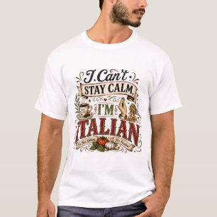 I Can't Stay Calm I'm Italian T-Shirt