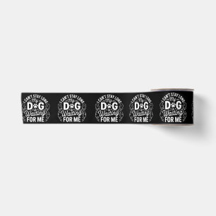 I Can't Stay Long My Dog Is Waiting Funny Dog Humo Satin Ribbon