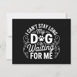 I Can't Stay Long My Dog Is Waiting Funny Dog Humo Thank You Card