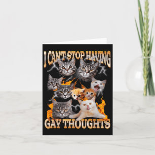 I Can't Stop Having Gay Thoughts Funny Cat Meme Bo Card