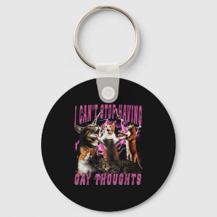I Can't Stop Having Gay Thoughts Funny Cat Meme Bo Keychain