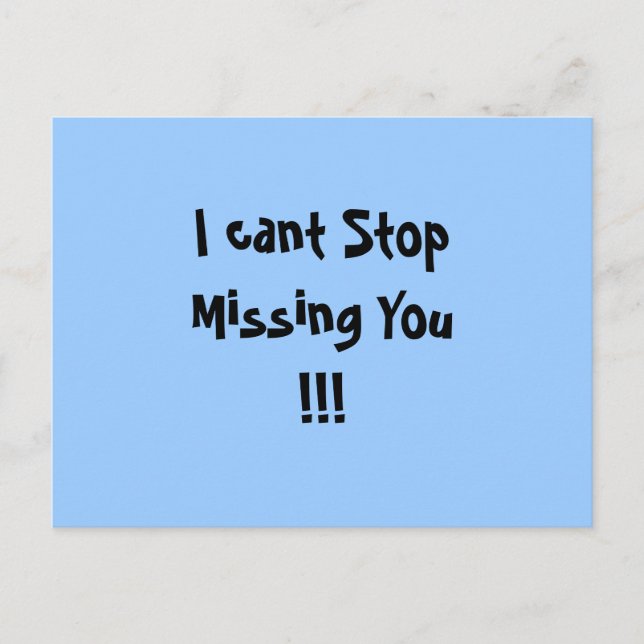 I cant Stop Missing You!!! Postcard (Front)
