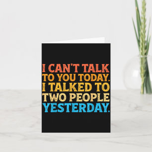 I Can't Talk To You Today Funny Introvert Sarcasti Card